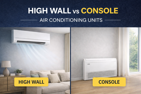 High Wall Mounted vs Console Air Conditioning: Which Should You Choose?